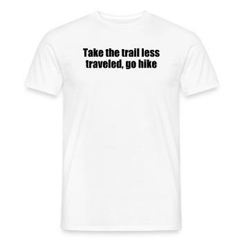 Hiking - Take the trail less traveled, go hike - Men's T-Shirt - white - Front - AI Model Male 178 dark (178cm)