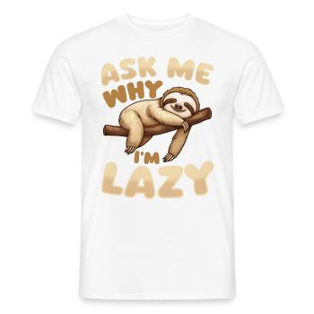 Funny Lazy Sloth Ask Me Why Im Lazy - Männer T-Shirt - Weiß - Vorne - AI Model Male 178 dark (178cm)