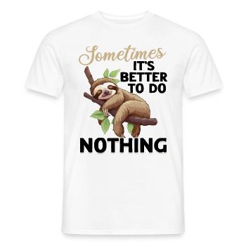 Lazy Sloth Sometimes its better to just do nothing - Männer T-Shirt - Weiß - Vorne - AI Model Male 178 dark (178cm)