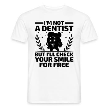 I'm Not A Dentist But I'll Check Your Smile For Fr - Men's T-Shirt - white - Front - AI Model Male 178 dark (178cm)