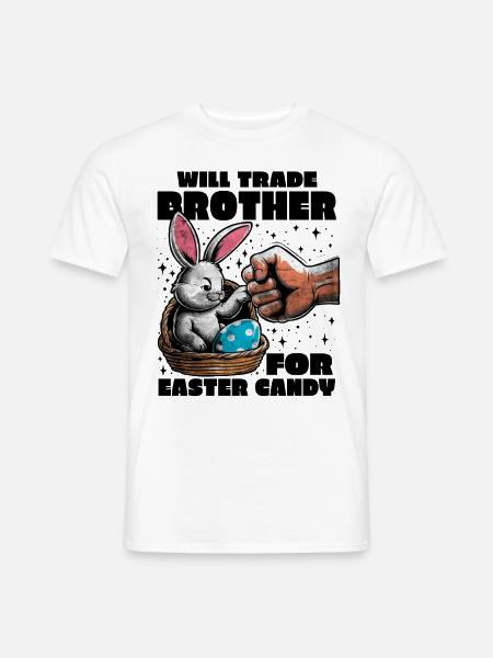 Will Trade Brother For Easter - Männer T-Shirt - Weiß
