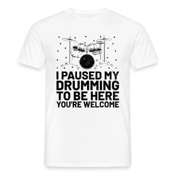 I Paused My Drumming To Be Here You're Welcome Dru - Men's T-Shirt - white - Front - AI Model Male 178 dark (178cm)