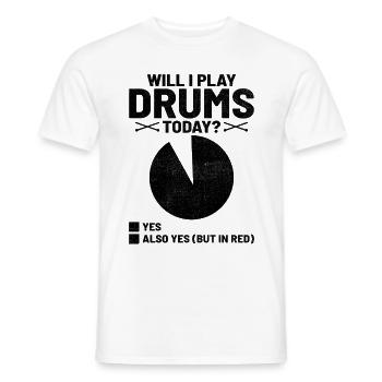 Werde ich heute Schlagzeug spielen Schlagzeuger - Männer T-Shirt - Weiß - Vorne - AI Model Male 178 dark (178cm)