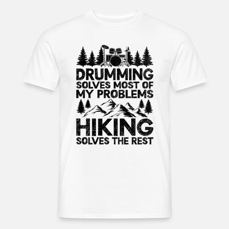 Drumming Solves Most Of My Problems Hiking Solves Men’s T-shirt
