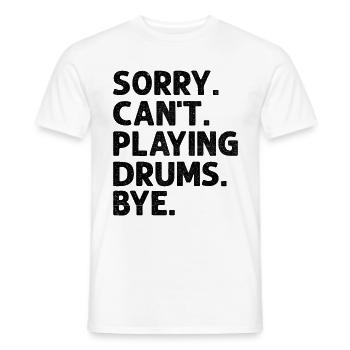 Sorry Can't Playing Drums Bye Drumming Drum Drumme - Men's T-Shirt - white - Front - AI Model Male 178 dark (178cm)