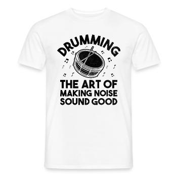 Drumming The Art Of Making Noise Sound Good Drumme - Men's T-Shirt - white - Front - AI Model Male 178 dark (178cm)