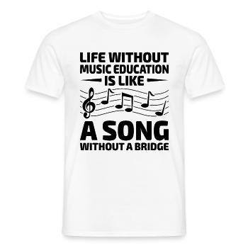 Life Without Music Education Is Like A Song Withou - Men's T-Shirt - white - Front - AI Model Male 178 dark (178cm)
