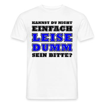 Kannst Du Nicht Einfach Leise Dumm Sein - Männer T-Shirt - Weiß - Vorne - AI Model Male 178 dark (178cm)