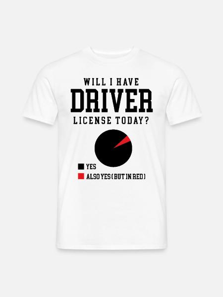 Werde ich heute einen Führerschein haben Fahrschule - Männer T-Shirt - Weiß