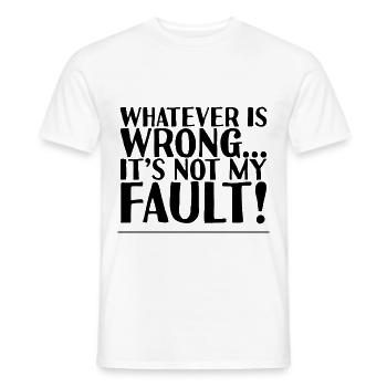 Whatever Is Wrong, It's Not My Fault! 2 - Men's T-Shirt - white - Front - AI Model Male 178 dark (178cm)