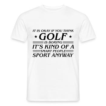 It's Okay If You Think Golf Is Boring It's Kind Of - Männer T-Shirt - Weiß - Vorne - AI Model Male 178 dark (178cm)