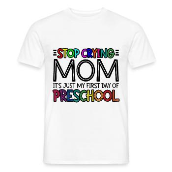 Stop Crying Mom, Just My First Day Of Preschool 3 - Men's T-Shirt - white - Front - AI Model Male 178 dark (178cm)