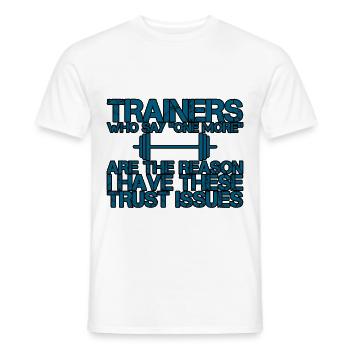 Trainers Who Say "One More" - Trust Issues 3 - Männer T-Shirt - Weiß - Vorne - AI Model Male 178 dark (178cm)