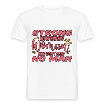 Strong Independent Woman Who Don't Need No Man 2 - Men's T-Shirt - white - Front - AI Model Male 178 dark (178cm)