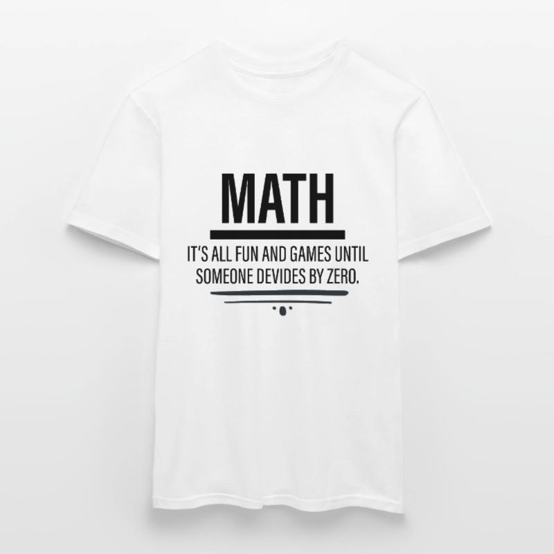 Math - Fun Until Someone Devides By Zero Men’s T-shirt