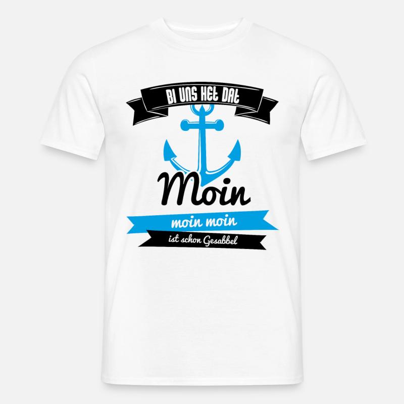 Moin Bei Uns Heißt Das Moin. Moin Moin Gesabbel - Männer T-Shirt - Weiß
