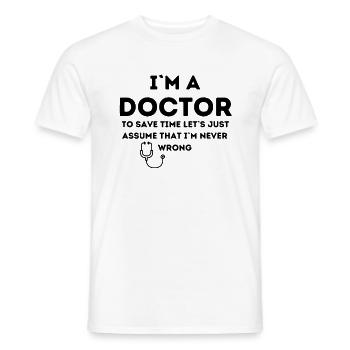 Ich bin ein Arzt, ich habe immer Recht - Männer T-Shirt - Weiß - Vorne - AI Model Male 178 dark (178cm)