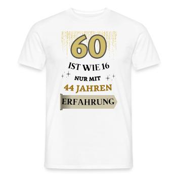 60 ist wie 16 nur mit 44 Jahren Erfahrung - Männer T-Shirt - Weiß - Vorne - AI Model Male 178 dark (178cm)