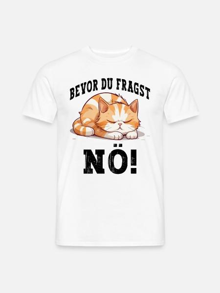 Bevor Du Fragst Nö Nein Katze Lustig Spruch Humor - Männer T-Shirt - Weiß