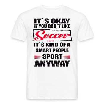 It's Okay If You Don't Like Soccer - Men's T-Shirt - white - Front - AI Model Male 178 dark (178cm)
