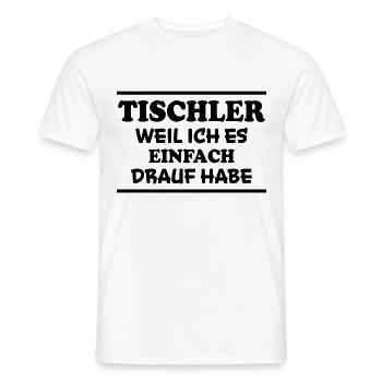 Tischler Spruch Beruf Lustiges Tischler Geschenk - Männer T-Shirt - Weiß - Vorne - AI Model Male 178 dark (178cm)