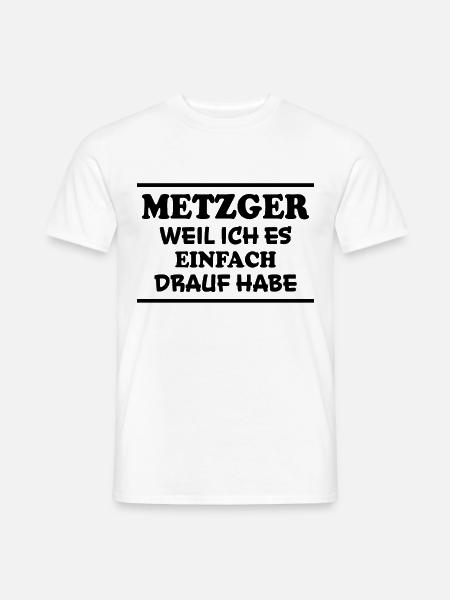 Metzger Spruch Fleischer Lustiges Metzger Geschenk - Männer T-Shirt - Weiß