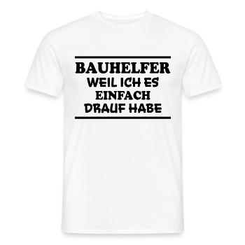 Bauhelfer Spruch Beruf Lustiges Bauhelfer Geschenk - Männer T-Shirt - Weiß - Vorne - AI Model Male 178 dark (178cm)