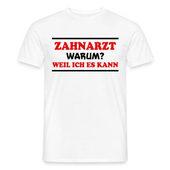 Zahnarzt Spruch Beruf Lustiges Zahnarzt Geschenk - Männer T-Shirt - Weiß - Vorne - AI Model Male 178 dark (178cm)