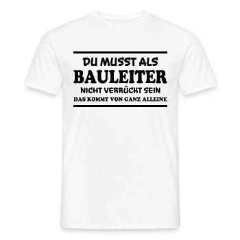 Bauleiter Spruch Baustelle Fun Bauleiter Geschenk - Männer T-Shirt - Weiß - Vorne - AI Model Male 178 dark (178cm)