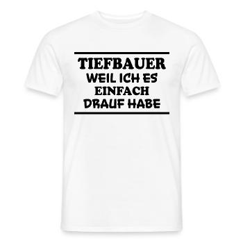 Tiefbauer Spruch Beruf Lustiges Tiefbauer Geschenk - Männer T-Shirt - Weiß - Vorne - AI Model Male 178 dark (178cm)