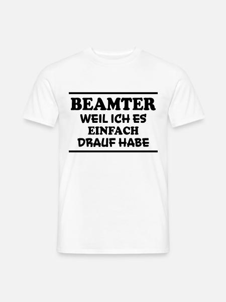 Beamter Spruch Verbeamtung Büro Beamten Geschenk - Männer T-Shirt - Weiß