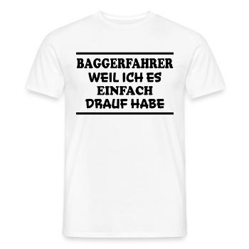 Baggerfahrer Spruch Lustiges Baggerfahrer Geschenk - Männer T-Shirt - Weiß - Vorne - AI Model Male 178 dark (178cm)
