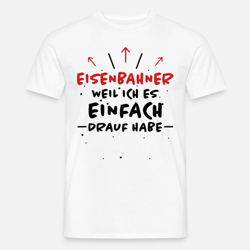 Eisenbahner Spruch Lokführer Eisenbahner Geschenk - Männer T-Shirt - Weiß