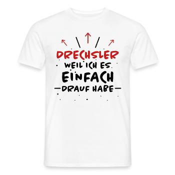 Drechsler Spruch Job Lustiges Drechsler Geschenk - Männer T-Shirt - Weiß - Vorne - AI Model Male 178 dark (178cm)