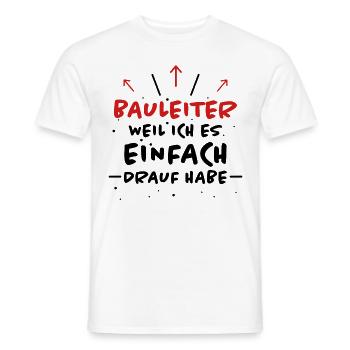 Bauleiter Spruch Baustelle Fun Bauleiter Geschenk - Männer T-Shirt - Weiß - Vorne - AI Model Male 178 dark (178cm)