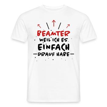 Beamter Spruch Verbeamtung Büro Beamten Geschenk - Männer T-Shirt - Weiß - Vorne - AI Model Male 178 dark (178cm)