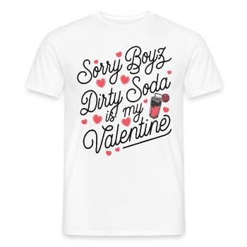 Sorry Boyz Dirty Soda is my Valentine - Männer T-Shirt - Weiß - Vorne - AI Model Male 178 dark (178cm)