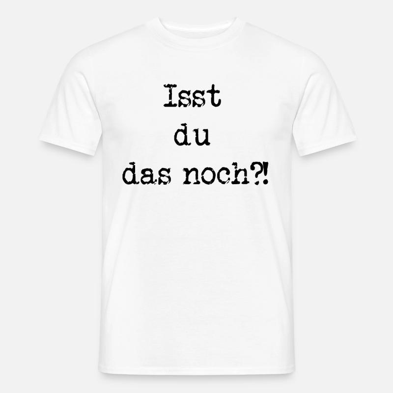 Isst du das noch?! - Männer T-Shirt - Weiß