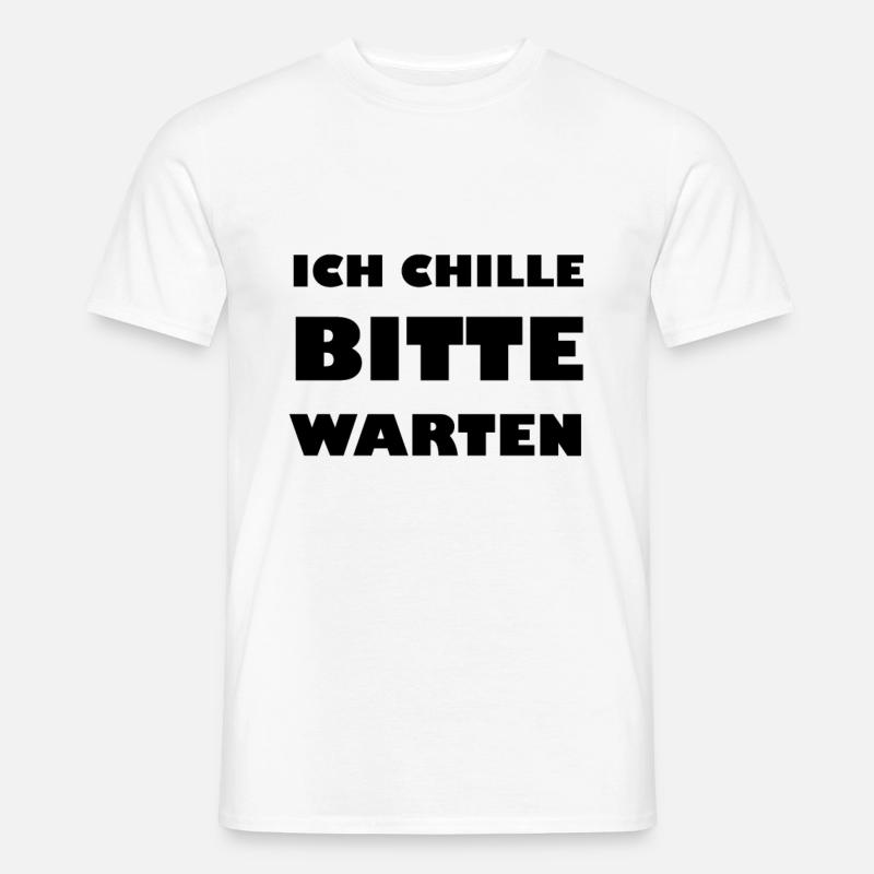 Ich chille bitte warten - Männer T-Shirt - Weiß