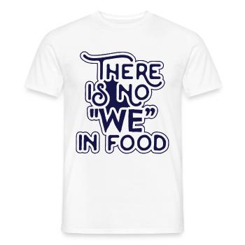 There Is No "We" In Food - Men's T-Shirt - white - Front - AI Model Male 178 dark (178cm)