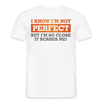 I know I'm not perfect. But I'm so close! - Männer T-Shirt - Weiß - Vorne - AI Model Male 178 dark (178cm)