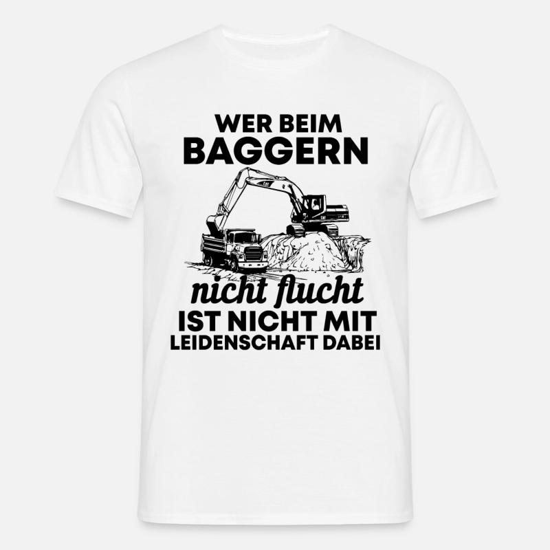 Bagger Baggerfahrer Spruch Geschenk - Männer T-Shirt - Weiß