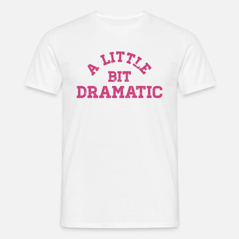 Bit Dramatic Fun Women's Tee - Männer T-Shirt - Weiß