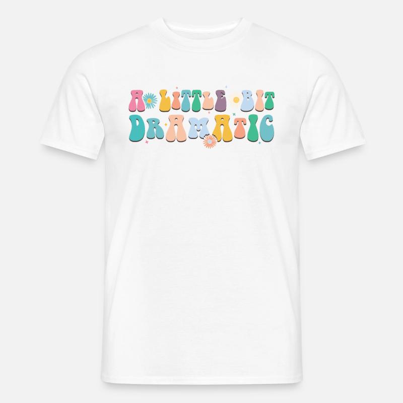 Bit Dramatic Fun Women's Tee - Männer T-Shirt - Weiß