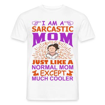 I Am A Sarcastic Mom Funny Cool Mom Shirt - Men's T-Shirt - white - Front - AI Model Male 178 dark (178cm)