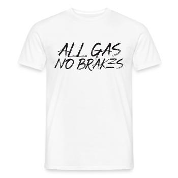 All Gas No Brakes Full Throttle Saying Funny Fun - Men's T-Shirt - white - Front - AI Model Male 178 dark (178cm)