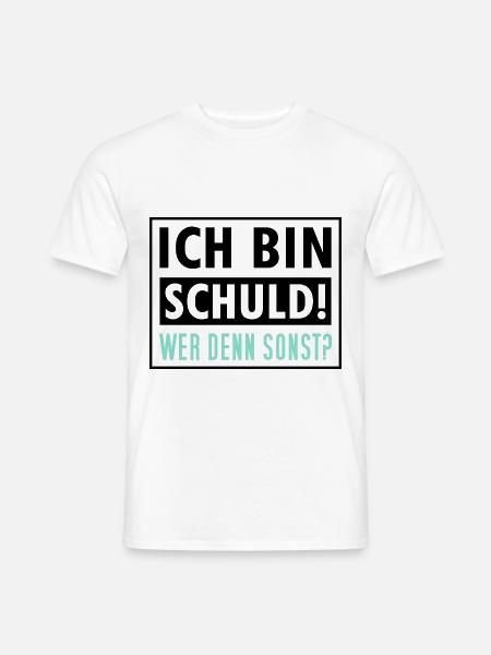 Ich Bin Schuld Wer Denn Sonst - Männer T-Shirt - Weiß