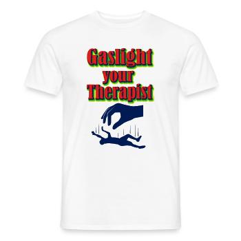 Feminismus Gaslight your Therapist - Männer T-Shirt - Weiß - Vorne - AI Model Male 178 dark (178cm)