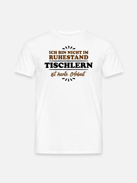 Ruhestand Rentner Pensioner Tischlern - Männer T-Shirt - Weiß