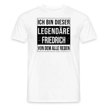 I'm this legendary for Friedrich - Men's T-Shirt - white - Front - AI Model Male 178 dark (178cm)